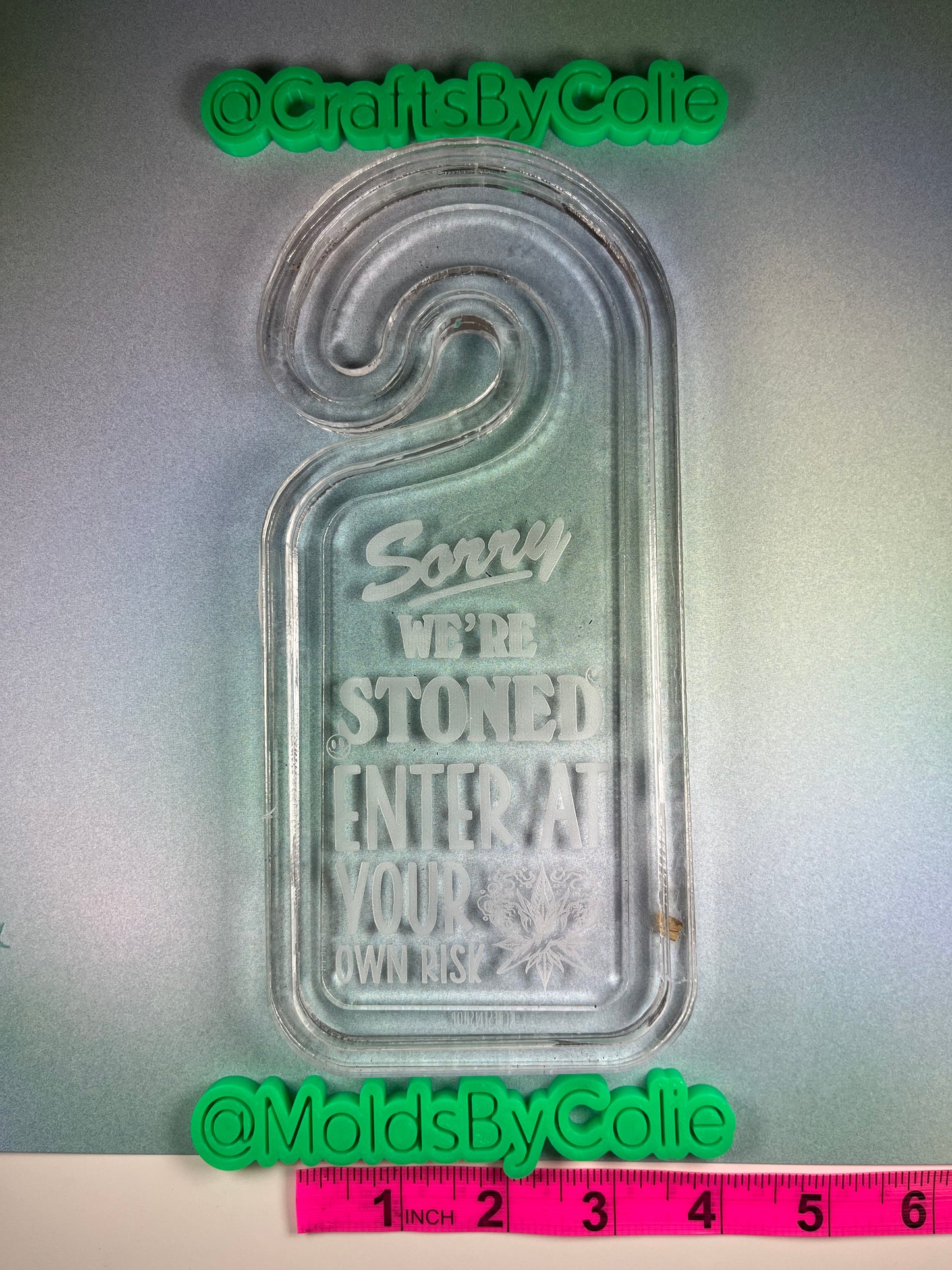 Sorry We're Stoned Door Hanger- Silicone Mold