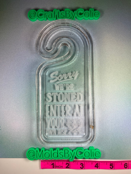Sorry We're Stoned Door Hanger- Silicone Mold